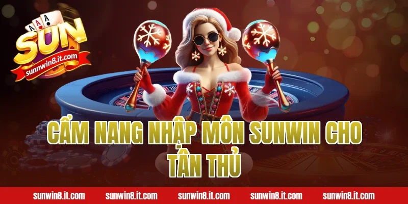 Cẩm nang nhập môn Sunwin cho tân thủ
